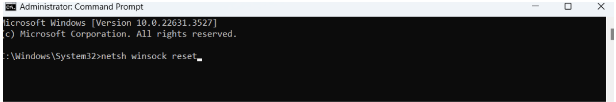 Type the following command and press Enter: netsh winsock reset